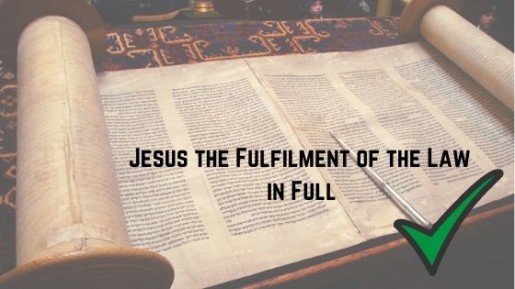 Jesus the Fulfilment of the Law in Full